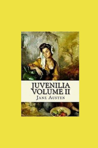 Juvenilia - Volume II Illustrated
