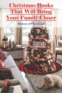 Christmas Books That Will Bring Your Family Closer_ History Of Christmas