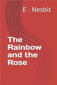 The Rainbow and the Rose