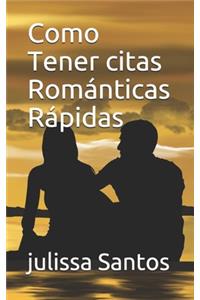 Como Tener citas Románticas Rápidas