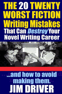 Twenty 20 Worst Fiction Writing Mistakes That Can Destroy Your Novel Writing Career