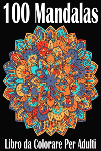 100 Mandalas Libro da Colorare Per Adulti