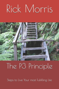 P3 Principle: Steps to your most fulfilling life