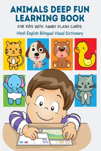 Animals Deep Fun Learning Book for Kids with Jumbo Flash Cards. Hindi English Bilingual Visual Dictionary