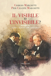 Il Visibile O l'Invisibile?