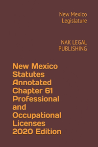 New Mexico Statutes Annotated Chapter 61 Professional and Occupational Licenses 2020 Edition