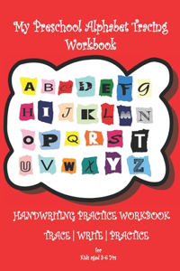 My Preschool Alphabet Tracing Workbook - A Handwriting Practice Workbook for Kids aged 3-6 yrs