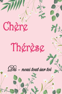 Chère Thérèse Dis-nous tout sur toi
