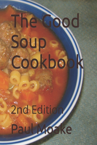 The Good Soup Cookbook