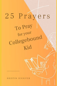 25 Prayers to Pray for Your Collegebound Kid