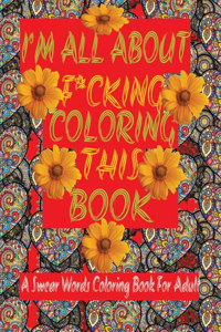 I'm All About F*cking Coloring This Book