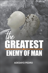 Greatest Enemy of a Man