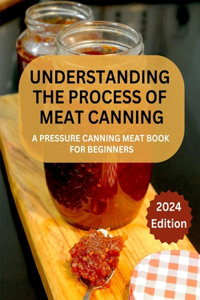 Complete Guide to Meat Canning And Preserving For Beginners