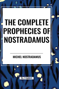Complete Prophecies of Nostradamus