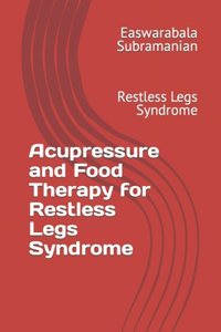 Acupressure and Food Therapy for Restless Legs Syndrome