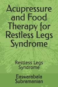 Acupressure and Food Therapy for Restless Legs Syndrome