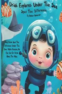 Uriah Explores Under the Sea