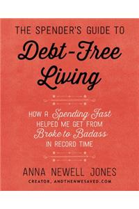 The Spender's Guide To Debt-Free Living