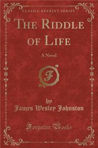 The Riddle of Life