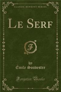 Le Serf (Classic Reprint)