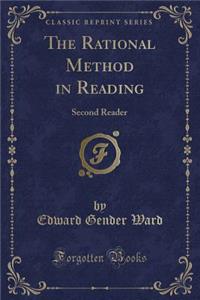 The Rational Method in Reading: Second Reader (Classic Reprint)