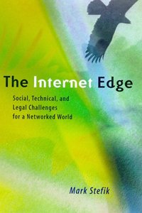 The Internet Edge - Social, Technical & Legal Challenges for a Networked World: Social, Technical and Legal Challenges for a Networked World