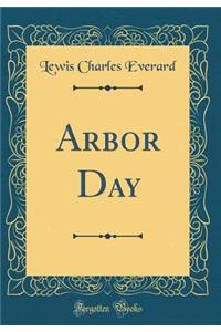 Arbor Day (Classic Reprint)