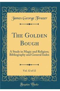 The Golden Bough, Vol. 12 of 12