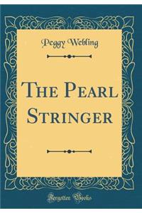 The Pearl Stringer (Classic Reprint)
