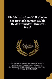Die historischen Volkslieder der Deutschen vom 13. bis 16. Jahrhundert. Zweiter Band