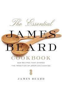 The Essential James Beard Cookbook: 450 Recipes That Shaped the Tradition of American Cooking