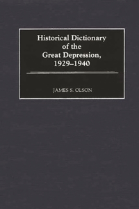 Historical Dictionary of the Great Depression, 1929-1940