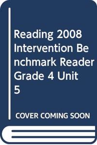 Reading 2008 Intervention Benchmark Reader Grade 4 Unit 5