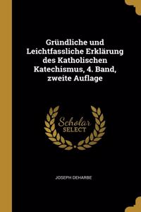 Gründliche und Leichtfassliche Erklärung des Katholischen Katechismus, 4. Band, zweite Auflage