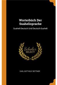 WorterbÃ¼ch Der Suahelisprache: Suaheli-Deutsch Und Deutsch-Suaheli