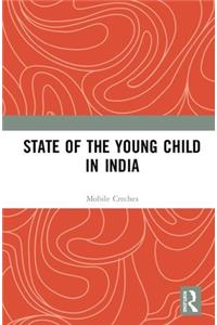 State of the Young Child in India
