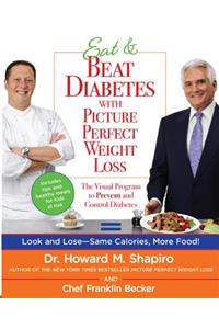 Eat & Beat Diabetes with Picture Perfect Weight Loss: The Visual Program to Prevent and Control Diabetes