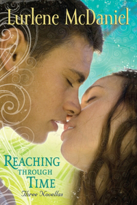 Reaching Through Time: Three Novellas: Three Novellas