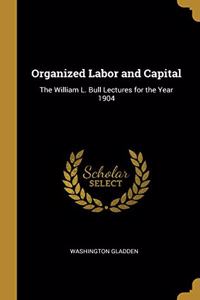 Organized Labor and Capital