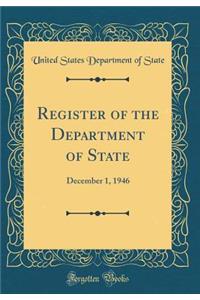 Register of the Department of State: December 1, 1946 (Classic Reprint)