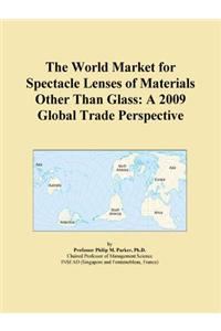 The World Market for Spectacle Lenses of Materials Other Than Glass