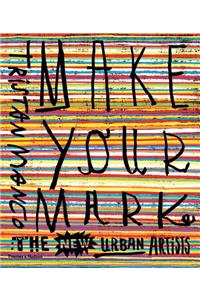 Make Your Mark: The New Urban Artists