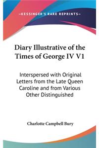 Diary Illustrative of the Times of George IV V1