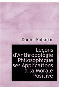 Leasons D'Anthropologie Philosophique Ses Applications Aan La Morale Positive