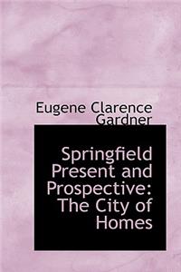 Springfield Present and Prospective