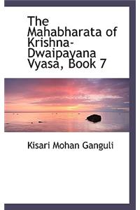 The Mahabharata of Krishna-Dwaipayana Vyasa, Book 7