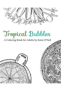Tropical Bubbles a Coloring Book for Adults
