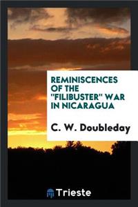 Reminiscences of the Filibuster War in Nicaragua