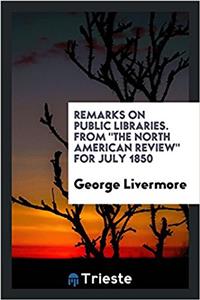 REMARKS ON PUBLIC LIBRARIES. FROM  THE N