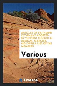 Articles of Faith and Covenant Adopted by the First Church in Dedham, March 8, 1821 with a List of the Members